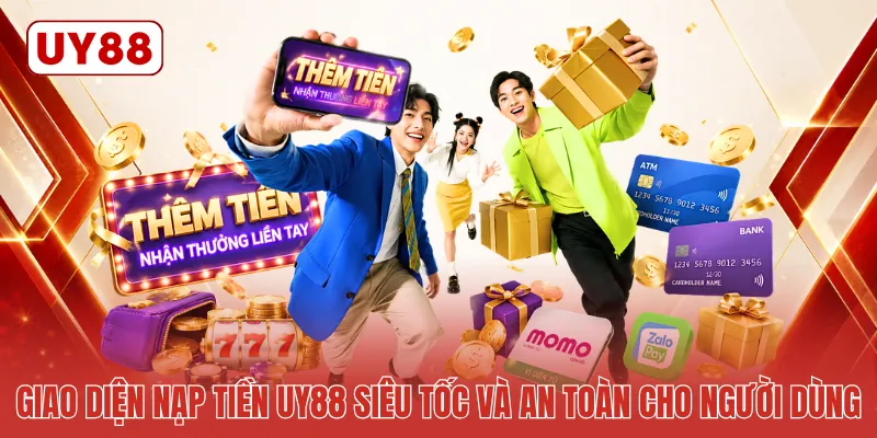 Giao diện nạp tiền UY88 siêu tốc và an toàn cho người dùng Giao diện nạp tiền UY88 siêu tốc và an toàn cho người dùng